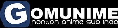 Gomunime - Nonton Streaming Anime Sub Indo